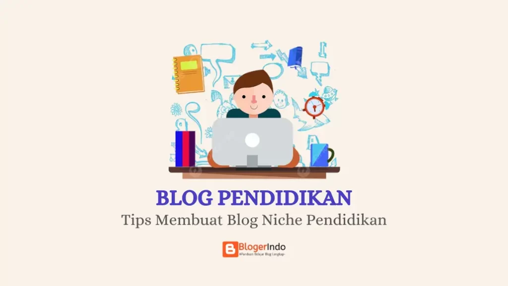 Tips Membuat Blog Pendidikan